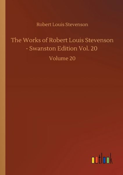 Cover for Robert Louis Stevenson · The Works of Robert Louis Stevenson - Swanston Edition Vol. 20: Volume 20 (Pocketbok) (2020)