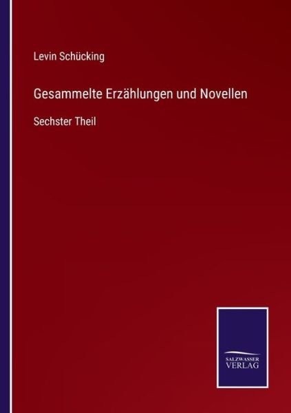 Cover for Levin Schucking · Gesammelte Erzählungen und Novellen (Paperback Book) (2021)