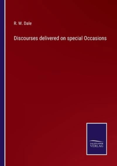 Cover for R W Dale · Discourses delivered on special Occasions (Pocketbok) (2021)