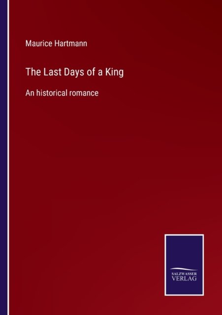 Cover for Maurice Hartmann · The Last Days of a King (Paperback Bog) (2022)