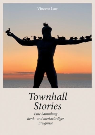 Cover for Vincent Law · Townhall Stories: Eine Sammlung denk- und merkwurdiger Ereignisse (Paperback Book) (2021)