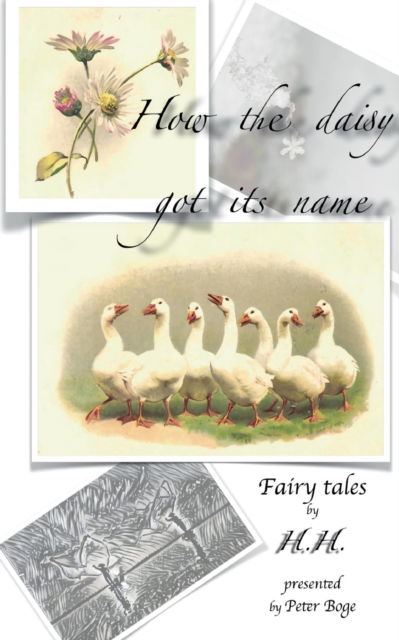 How the daisy got its name: H.H. Fairy Tales presented by Peter Boge - Peter Boge - Books - Books on Demand - 9783754321904 - August 2, 2021