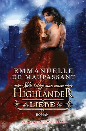 Cover for Emmanuelle de Maupassant · Wie bringt man einem Highlander die Liebe bei (Book) (2022)