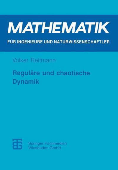 Cover for Volker Reitmann · Regulare Und Chaotische Dynamik - Mathematik Fur Ingenieure Und Naturwissenschaftler, Okonomen (Paperback Bog) (1996)