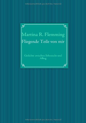 Cover for Martina R. Flemming · Fliegende Teile Von Mir (Paperback Book) [German edition] (2009)