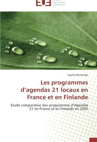 Cover for Sophie Bontemps · Les Programmes D'agendas 21 Locaux en France et en Finlande: Etude Comparative Des Programmes D'agendas 21 en France et en Finlande en 2005 (Paperback Book) [French edition] (2018)