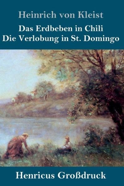 Cover for Heinrich von Kleist · Das Erdbeben in Chili / Die Verlobung in St. Domingo (Grossdruck) (Inbunden Bok) (2019)