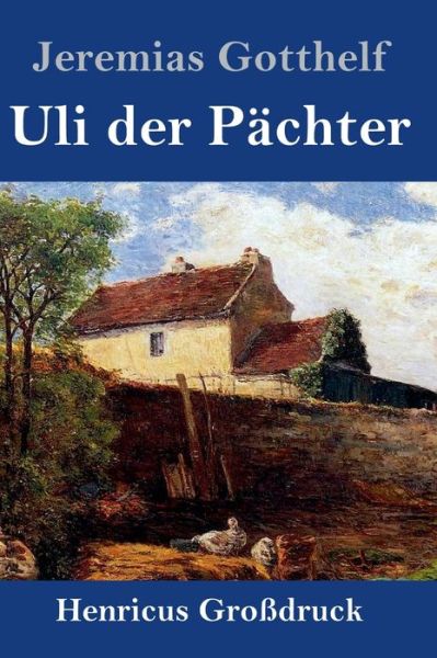 Cover for Jeremias Gotthelf · Uli der Pachter (Grossdruck) (Gebundenes Buch) (2020)