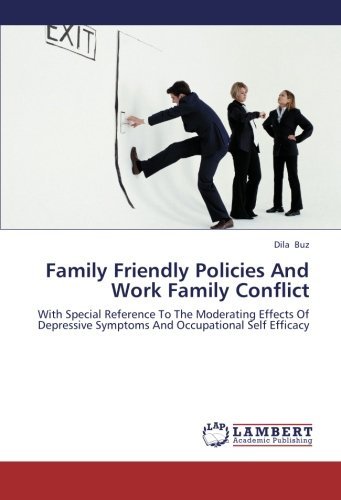 Cover for Dila Buz · Family Friendly Policies and Work Family Conflict: with Special Reference to the Moderating Effects of Depressive Symptoms and Occupational Self Efficacy (Paperback Bog) (2012)