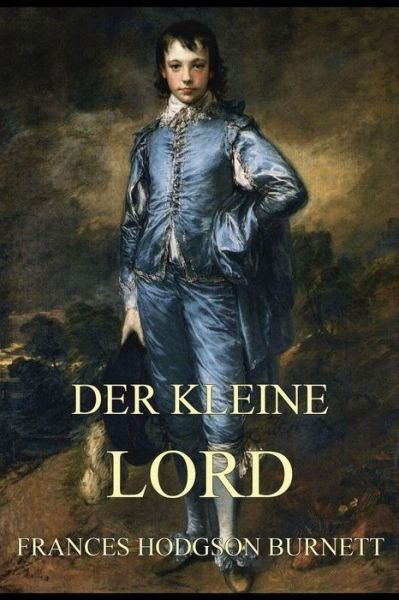 Cover for Frances Hodgson Burnett · Der Kleine Lord: Vollstandige Ausgabe Mit 20 Illustrationen (Paperback Book) (2015)