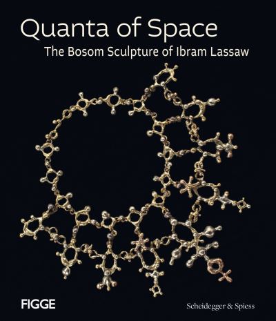 Cover for Quanta of Space: The Bosom Sculpture of Ibram Lassaw (Hardcover Book) (2023)