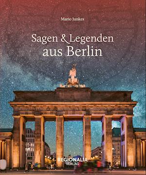 Cover for Mario Junkes · Sagen &amp; Legenden aus Berlin (Book) (2024)