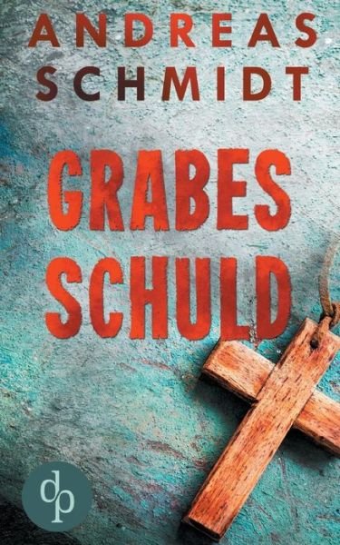 Cover for Schmidt · Grabesschuld (Krimi) (Buch) (2018)