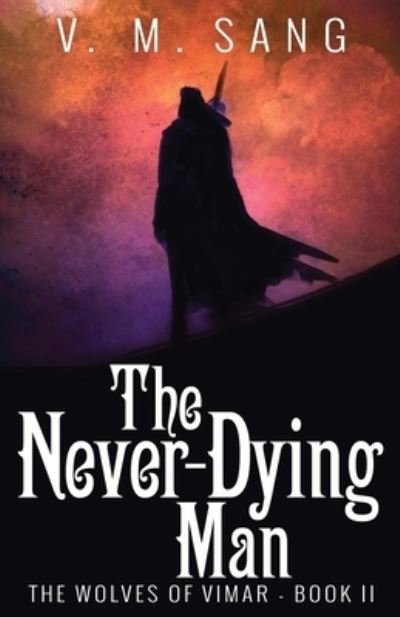 Cover for V M Sang · The Never-Dying Man (Taschenbuch) (2022)