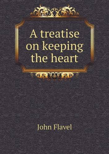 Cover for John Flavel · A Treatise on Keeping the Heart (Paperback Book) (2014)