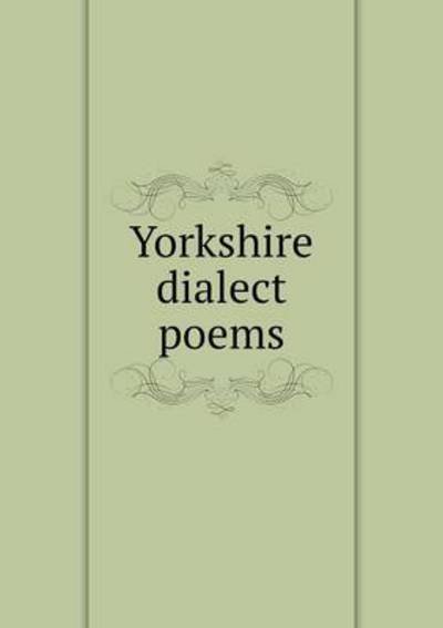 Cover for Frederic William Moorman · Yorkshire Dialect Poems (Taschenbuch) (2014)