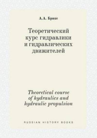 Cover for A a Briks · Theoretical Course of Hydraulics and Hydraulic Propulsion (Paperback Bog) (2015)