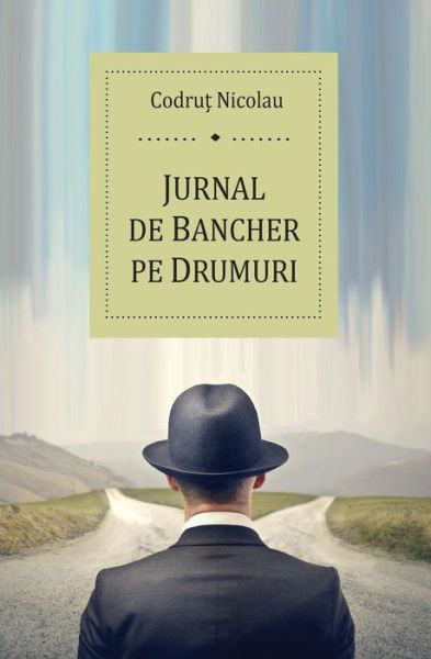 Cover for Codrut Nicolau · Jurnal De Bancher Pe Drumuri: - (Pocketbok) [Romanian, 1 edition] (2013)