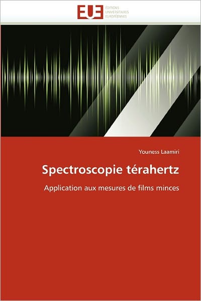 Cover for Youness Laamiri · Spectroscopie Térahertz: Application Aux Mesures De Films Minces (Paperback Book) [French edition] (2018)