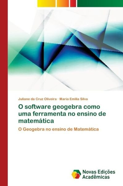 Cover for Oliveira · O software geogebra como uma f (Bog) (2018)