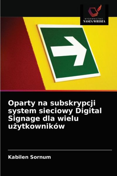 Cover for Kabilen Sornum · Oparty na subskrypcji system sieciowy Digital Signage dla wielu u?ytkownikow (Paperback Book) (2021)