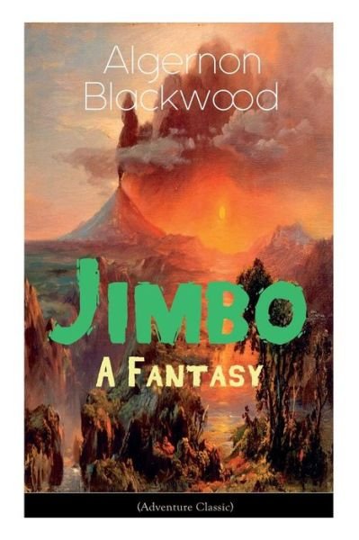Cover for Blackwood Algernon Blackwood · The Jimbo: A Fantasy (Adventure Classic): Mystical adventures - The Empty House Mystery (Paperback Book) (2019)