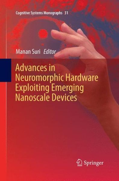 Cover for Advances in Neuromorphic Hardware Exploiting Emerging Nanoscale Devices - Cognitive Systems Monographs (Paperback Book) [Softcover reprint of the original 1st ed. 2017 edition] (2018)