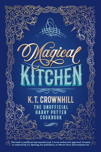 Cover for K T Crownhill · Magical Kitchen: The Unofficial Harry Potter Cookbook (Hardcover Book) (2018)