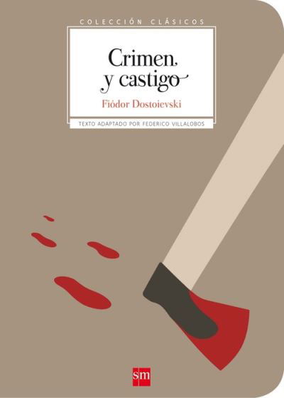 Coleccion Clasicos de SM: Crimen y castigo - Fiodor Dostoievski - Books - Ediciones SM - 9788491072904 - April 1, 2018