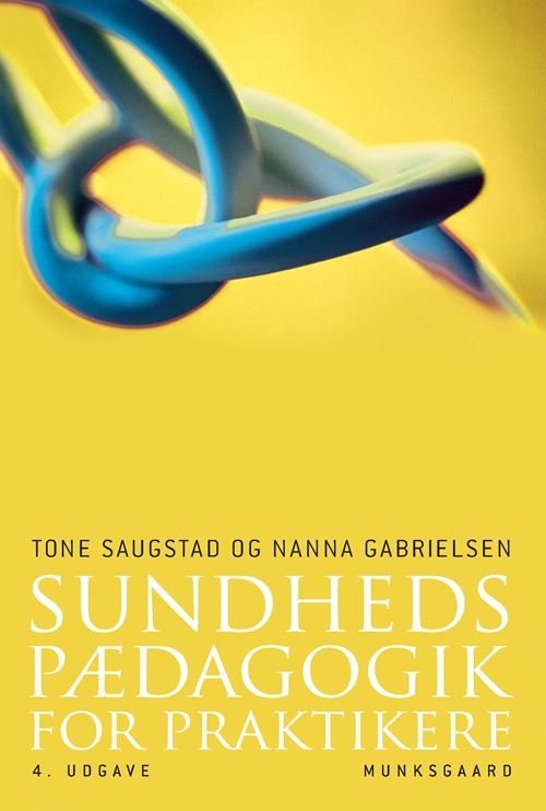 Cover for Tone Saugstad; Nanna Gabrielsen · Sundhedspædagogik for praktikere (Sewn Spine Book) [4th edition] (2021)