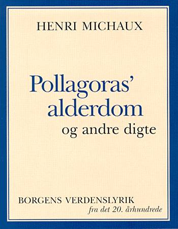 Cover for Henri Michaux · Borgens verdenslyrik fra det tyvende århundrede: Pollagoras' alderdom og andre (Sewn Spine Book) [1st edition] (2000)