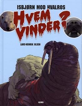 Cover for Lars-Henrik Olsen · Hvem vinder: Hvem vinder?  Isbjørn mod Hvalros (Buch) [1. Ausgabe] [Indbundet] (2009)