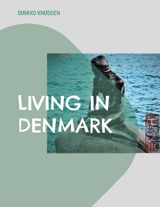 Cover for Sumiko Knudsen · Living in Denmark (Paperback Book) [1. Painos] (2023)
