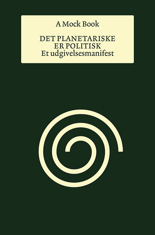 Udgivelsesfællesskabet A Mock Book · Det planetariske er politisk (Sewn Spine Book) [1st edition] (2024)