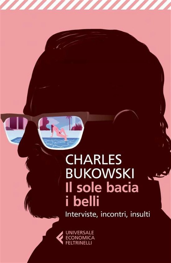 Cover for Charles Bukowski · Il Sole Bacia I Belli. Interviste, Incontri, Insulti (Book) (2015)