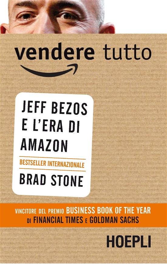 Vendere Tutto. Jeff Bezos E L'era Di Amazon - Brad Stone - Books -  - 9788820362904 - 