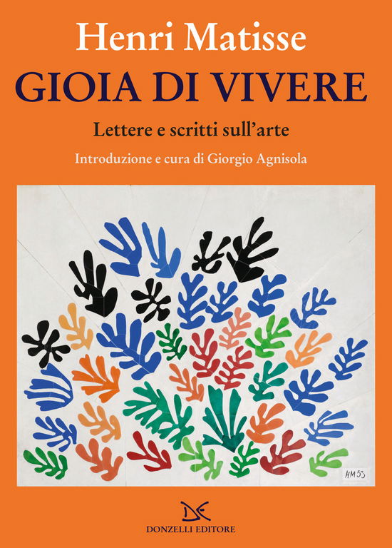 Gioia Di Vivere. Lettere E Scritti Sull'arte - Henri Matisse - Books -  - 9788855223904 - 