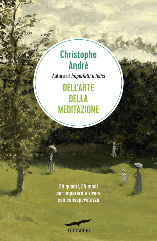 Cover for Christophe André · Dell'arte Della Meditazione. 25 Quadri, 25 Modi Per Imparare A Vivere Con Consapevolezza (Book)