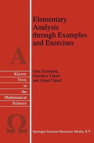 John Schmeelk · Elementary Analysis Through Examples and Exercises - Texts in the Mathematical Sciences (Pocketbok) [1st Ed. Softcover of Orig. Ed. 1995 edition] (2010)