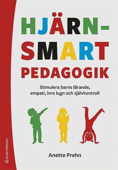 Cover for Anette Prehn · Hjärnsmart pedagogik : stimulera barns lärande, empati, inre lugn och självkontroll (Bog) (2018)