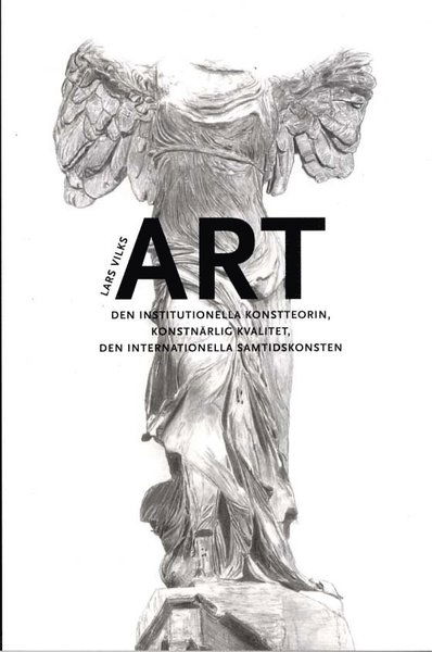 ART : den institutionella konstteorin, konstnärlig kvalitet, en internationella samtidskonsten - Lars Vilks - Libros - Bokförlaget Nya Doxa - 9789157805904 - 28 de septiembre de 2011