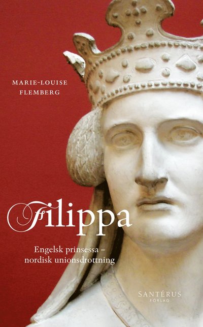 Cover for Marie-Louise Flemberg · Filippa: Engelsk prinsessa - nordisk unionsdrottning (Book) (2022)