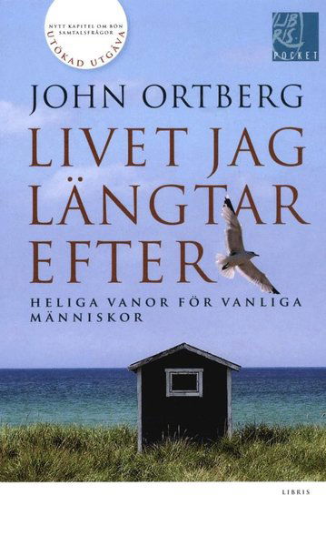 Livet jag längtar efter : heliga vanor för vanliga människor - John Ortberg - Books - Libris förlag - 9789173872904 - March 6, 2013