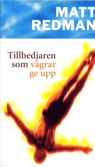 Cover for Matt Redman · Tillbedjaren som vägrar ge upp (Paperback Bog) (2002)