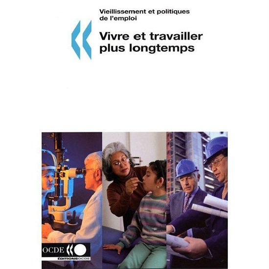 Cover for Ocde. Publie Par : Editions Ocde · Vieillissement et Politiques De L'emploi / Ageing and Employment Policies Vivre et Travailler Plus Longtemps (Paperback Bog) [French edition] (2006)