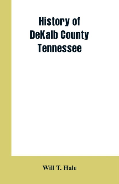 Cover for Will T Hale · History of DeKalb county Tennessee (Paperback Book) (2019)