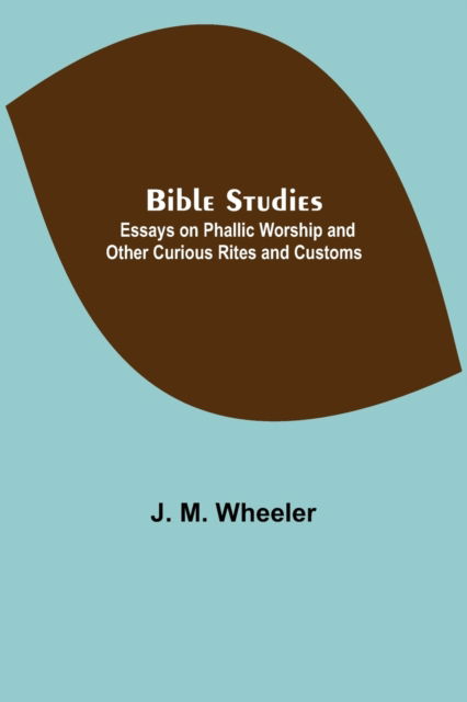 Bible Studies - J M Wheeler - Books - Alpha Edition - 9789354844904 - August 5, 2021