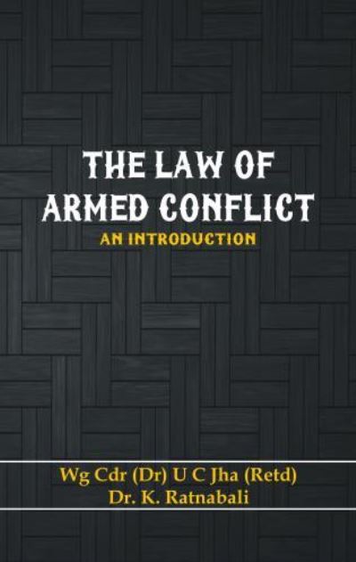 The Law of Armed Conflict: An Introduction - Dr U C Jha - Books - VIJ Books (India) Pty Ltd - 9789385563904 - April 30, 2017