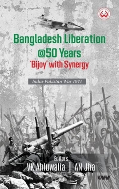 Cover for Vk Ahluwalia · Bangladesh Liberation @50 Years 'Bijoy' with Synergy India-Pakistan War 1971 (Hardcover Book) (2021)