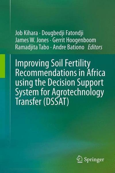 Cover for Job Kihara · Improving Soil Fertility Recommendations in Africa using the Decision Support System for Agrotechnology Transfer (DSSAT) (Paperback Bog) [2012 edition] (2014)
